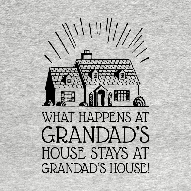 What Happens at Grandad's House Stays at Grandad's (Black) by SmokyKitten